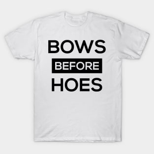 Bows Before Hoes T-Shirt